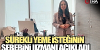 Sürekli Yeme İsteği Neden Olur? Uzmanı Açıkladı